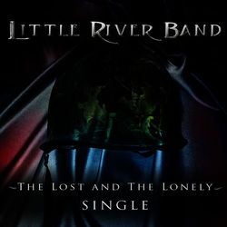 The Lost and the Lonely - Little River Band