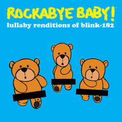 Lullaby Renditions of Blink-182 - Rockabye Baby!