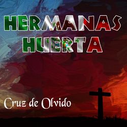 Cruz de Olvido - Hermanas Huerta