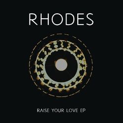 Raise Your Love - EP - RHODES