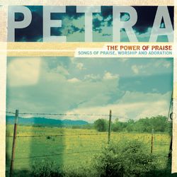 The Power Of Praise - Petra