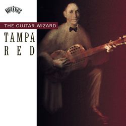Tampa Red The Guitar Wizard - Tampa Red