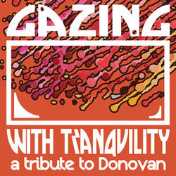 Gazing with Tranquility: A Tribute to Donovan - Donovan