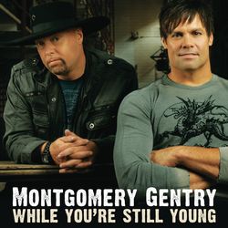 While You're Still Young - Montgomery Gentry