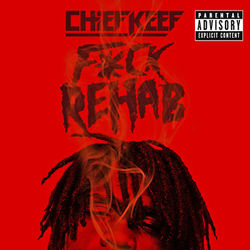 F*ck Rehab - Chief Keef