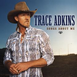 Songs About Me (Trace Adkins)