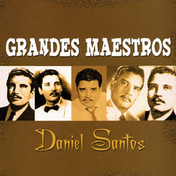 Grandes Maestros - Daniel Santos