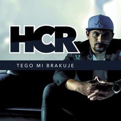 Tego Mi Brakuje - HCR