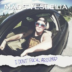 I Don't Fuck Around - Mads Veslelia