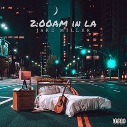 2:00am in LA - Jake Miller