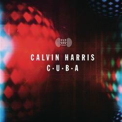 C.U.B.A - Calvin Harris
