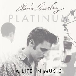 Platinum - A Life In Music - Elvis Presley