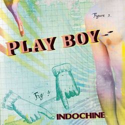 Play Boy - Indochine
