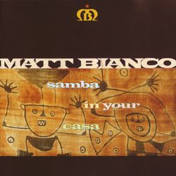 Samba In Your Casa - Matt Bianco