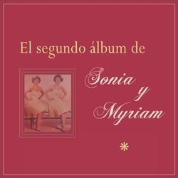 El Segundo Album de Sonia Y Myriam - Sonia Y Myriam