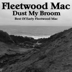 Fleetwood Mac - Dust My Broom Best of Early Fleetwood Mac
