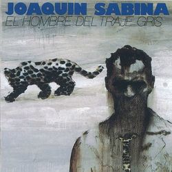 El Hombre Del Traje Gris - Joaquin Sabina