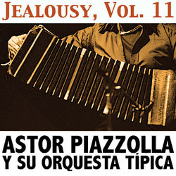 Jealousy, Vol. 11 - Astor Piazzolla
