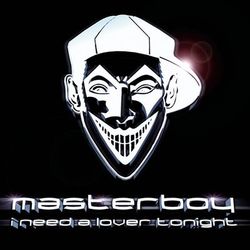I Need A Lover Tonight - Masterboy