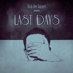 Last Days - Klub Des Loosers