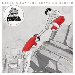 Bauer & Lanford - Leave Me Behind