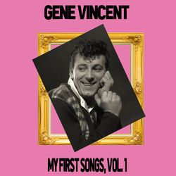Gene Vincent / My First Songs, Vol. 1 - Gene Vincent