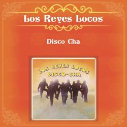 Disco Cha - Los Reyes Locos