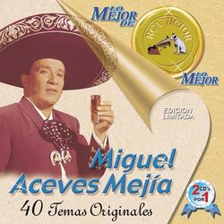 Miguel Aceves Mejía - Lo Mejor De Lo Mejor De RCA Victor
