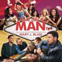 Think Like a Man Too (Music from and Inspired by the Film) - Mary J. Blige