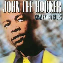 Graveyard Blues - John Lee Hooker