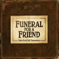 Tales Don't Tell Themselves - Funeral For A Friend