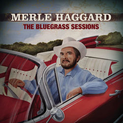 The Bluegrass Sessions - Merle Haggard