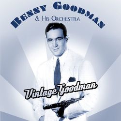 Vintage Goodman - Benny Goodman