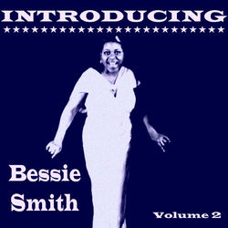 Introducing Bessie Smith, Vol. 2 - Bessie Smith