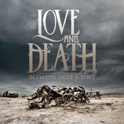 Between Here and Lost - Love and Death