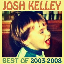 Best of 2003-2008 - Josh Kelley