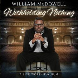 Withholding Nothing - William McDowell