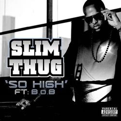 So High (Feat. B.O.B.) - Slim Thug