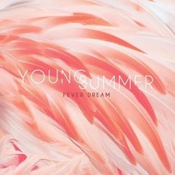 Fever Dream EP - Young Summer