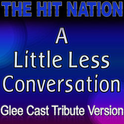 A Little Less Conversation - Glee Cast Tribute Version - Glee Cast