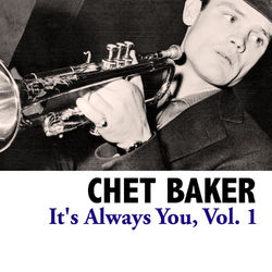 It's Always You, Vol. 1 - Chet Baker