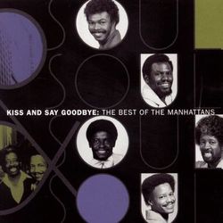 The Best Of The Manhattans: Kiss And Say Goodbye - The Manhattans