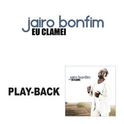 Eu Clamei (Playback) - Jairo Bonfim