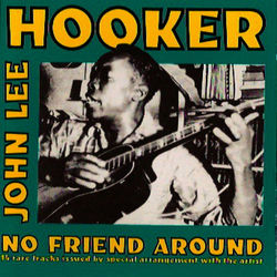 No Friend Around - John Lee Hooker