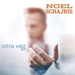 Otra Vez - Noel Schajris