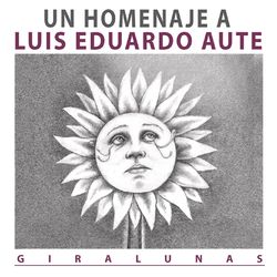Giralunas, Un Homenaje a L.E.Aute - Abel Pintos