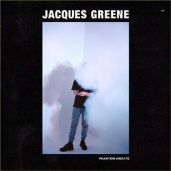Phantom Vibrate EP - Jacques Greene