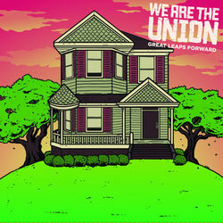 Great Leaps Forward - We Are The Union