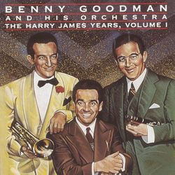 The Harry James Years Vol. 1 - Benny Goodman and his Orchestra