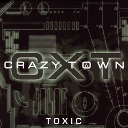 Toxic - Crazy Town